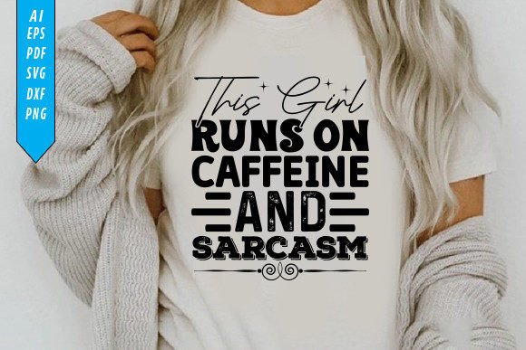 This Girl Runs On Caffeine And Sarcasm: A Design for the Unapologetically Real